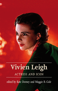 Vivien Leigh: Actress and Icon
