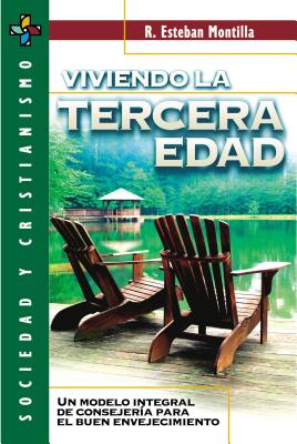 Viviendo La Tercera Edad: Un Modelo Integral de Consejer?a Para El Buen Envejecimiento - Zondervan Publishing, and Montilla, R Esteban