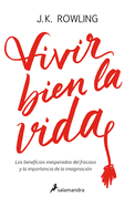 Vivir Bien La Vida: Los Beneficios Inesperados del Francaso Y La Imaginacin / Very Good Lives