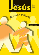Vivir Con Jesus: Permanecer Protegidos