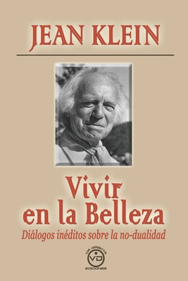 Vivir En La Belleza: Dilogos inditos sobre la no-dualidad - Plana, Antonio (Editor), and Gomez, Nieves (Translated by)