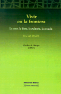 Vivir en la Frontera: La Casa, la Dieta, la Pulperia, la Escuela (1770-1870)