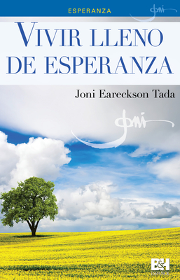 Vivir Lleno de Esperanza: Esperanza - Tada, Joni Earekson, and B&h Espaol Editorial (Editor)