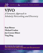 Vivo: A Semantic Approach to Scholarly Networking and Discovery