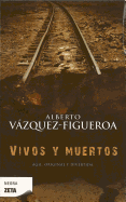 Vivos y Muertos - Vazquez-Figueroa, Alberto