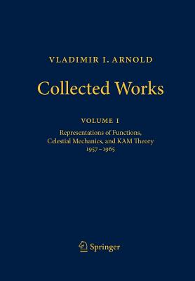 Vladimir I. Arnold - Collected Works: Representations of Functions, Celestial Mechanics, and Kam Theory 1957-1965 - Arnold, Vladimir I, and Givental, Alexander B (Editor), and Khesin, Boris (Editor)