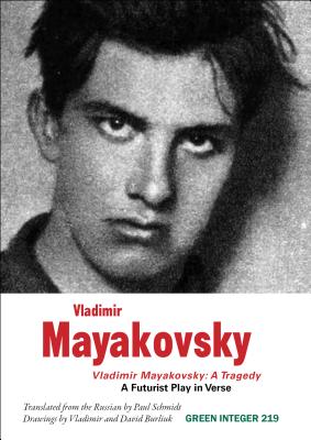 Vladimir Mayakovsky: A Tragedy - Mayakovsky, Vladimir, and Schmidt, Paul (Translated by)