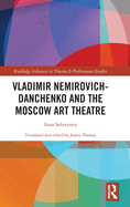 Vladimir Nemirovich-Danchenko and the Moscow Art Theatre