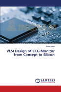 VLSI Design of ECG Monitor from Concept to Silicon
