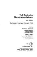 VLSI electronics microstructure science. Vol.10, Surfaces and interface effects in VLSI - Einspruch, Norman G., and Bauer, Robert S.