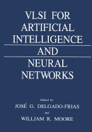 VLSI for Artificial Intelligence and Neural Networks - Delgado-Frias, Jose G (Editor), and Moore, W R (Editor)
