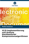 VLSI-Implementierung und Analyse blockbasierter Kompressionsalgorithmen