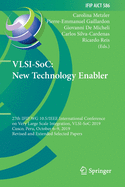 Vlsi-Soc: New Technology Enabler: 27th Ifip Wg 10.5/IEEE International Conference on Very Large Scale Integration, Vlsi-Soc 2019, Cusco, Peru, October 6-9, 2019, Revised and Extended Selected Papers