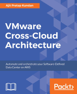 VMware Cross-Cloud Architecture: Automate and orchestrate your Software-Defined Data Center on AWS
