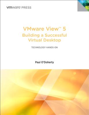 VMware View 5: Building a Successful Virtual Desktop - O'Doherty, Paul