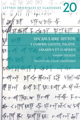 Vocabulaire Hittite Y Compris Louvite, Palaite, Akkadien Et Sumerien - Tischler, J, and Vanseveren, S