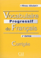 Vocabulaire progressif du francais - Nouvelle edition: Corriges (niveau d\