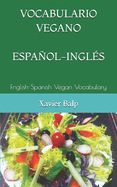 Vocabulario Vegano Espaol-Ingl?s: English-Spanish Vegan Vocabulary