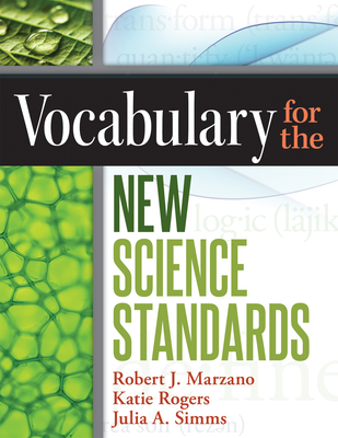 Vocabulary for the New Science Standards - Marzano, Robert J, Dr., and Rogers, Katie
