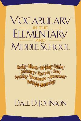 Vocabulary in the Elementary and Middle School - Johnson, Dale D