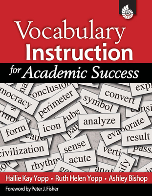 Vocabulary Instruction for Academic Success - Kay Yopp, Hallie, and Yopp, Ruth Helen, and Bishop, Ashley