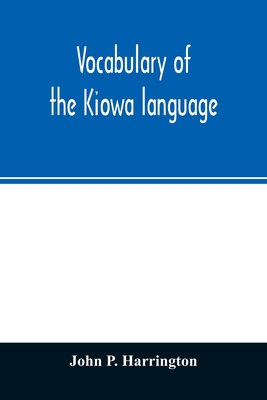 Vocabulary of the Kiowa language - P Harrington, John