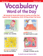 Vocabulary Word of the Day: 180 Wonderful Words with Quick & Creative Activities That Expand Kids' Vocabularies, Enrich Writing, & Boost Test Scores