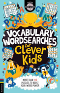 Vocabulary Wordsearches for Clever Kids (R): More than 140 puzzles to boost your word power
