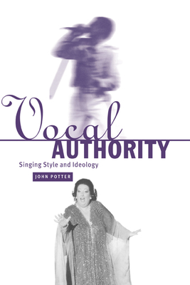 Vocal Authority: Singing Style and Ideology - Potter, John