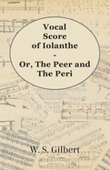 Vocal Score of Iolanthe - Or, the Peer and the Peri