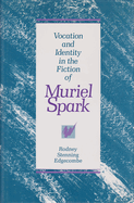 Vocation and Identity in the Fiction of Muriel Spark: Volume 1