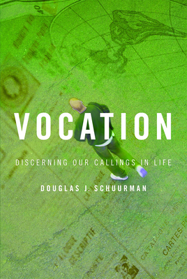 Vocation: Discerning Our Callings in Life - Schuurman, Douglas J