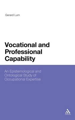 Vocational and Professional Capability: An Epistemological and Ontological Study of Occupational Expertise - Lum, Gerard