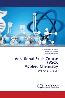 Vocational Skills Course (VSC): Applied Chemistry - Ranade, Prasanna B, and Navale, Dinesh N, and Makhijani, Ritika M