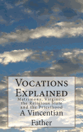 Vocations Explained: Matrimony, Virginity, the Religious State and the Priesthood