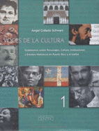 Voces de La Cultura: Testimonios Sobre Personajes, Cultura, Instituciones y Eventos Historicos En Puerto Rico y El Caribe
