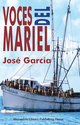 Voces del Mariel: Historia Oral del ?xodo Cubano de 1980 - Garcia, Jose