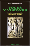 Voces y Visiones: Poesia y Representacion en el Mundo Antiguo - Bauza, Hugo Francisco, and Thomas, Joel (Prologue by)