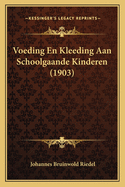 Voeding En Kleeding Aan Schoolgaande Kinderen (1903)