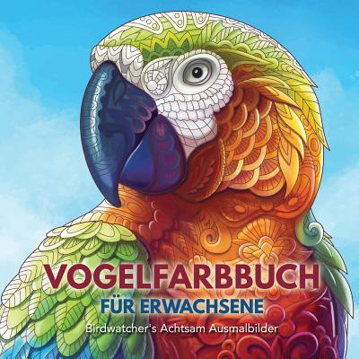 Vogelfarbbuch Fur Erwachsene: Birdwatcher's Achtsam Ausmalbilder - Books, Adult Coloring