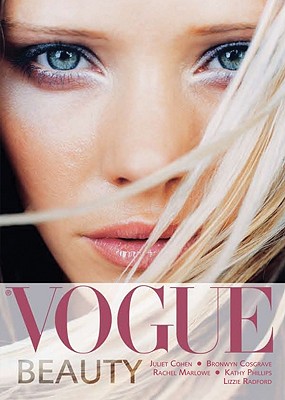 Vogue Beauty - Cohen, Juliet, and Cosgrave, Bronwyn, and Marlowe, Rachel