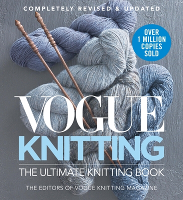 Vogue Knitting the Ultimate Knitting Book: Completely Revised & Updated - Vogue Knitting (Editor)