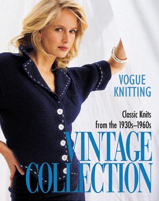Vogue Knitting Vintage Collection: Classic Knits from the 1930s-1960s - Malcolm, Trisha (Editor)