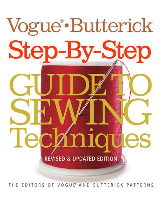Vogue(r)/Butterick Step-By-Step Guide to Sewing Techniques: Revised & Updated Edition - Vogue Knitting Magazine (Editor)
