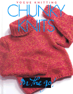 Vogue(r) Knitting on the Go: Chunky Knits