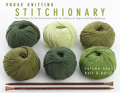 Vogue(r) Knitting Stitchionary(r) Volume One: Knit & Purl: The Ultimate Stitch Dictionary from the Editors of Vogue(r) Knitting Magazine - Vogue Knitting Magazine (Editor)