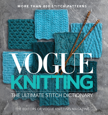 Vogue(r) Knitting the Ultimate Stitch Dictionary - Vogue Knitting Magazine (Editor)