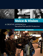 Voice and Vision: A Creative Approach to Narrative Film and DV Production - Hurbis-Cherrier, Mick