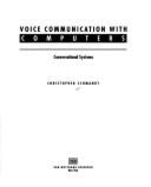 Voice Communication with Computers: Conversational Systems - Schmandt, Christopher, and Negroponte, Nicholas (Foreword by)