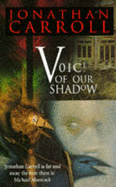 Voice of Our Shadow - Carroll, Jonathan